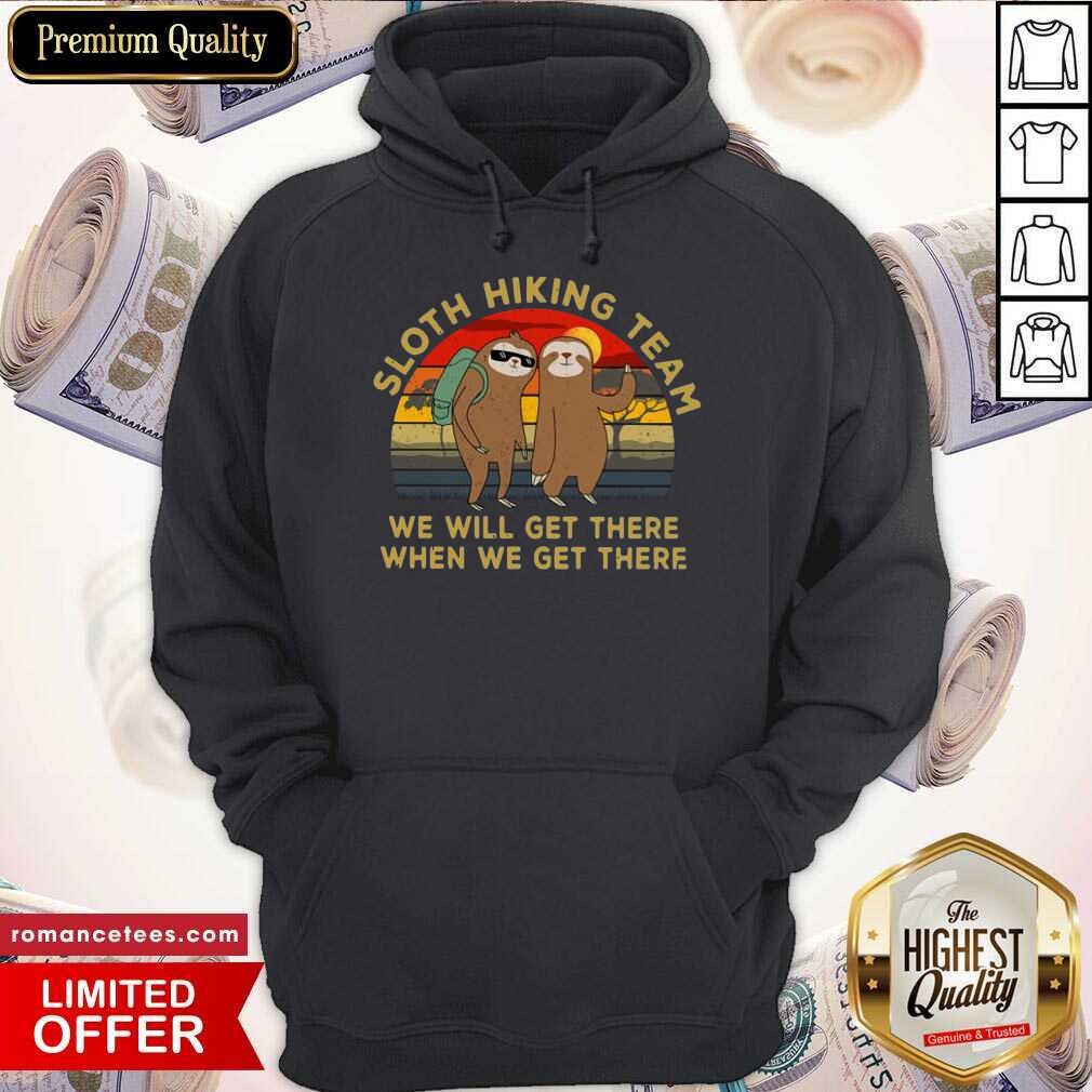 Top Sloth Hiking Team We Will Get There When We Get There Vintage Shirt