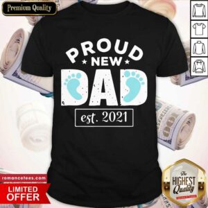 Funny Proud New Dad Est 2021 Shirt