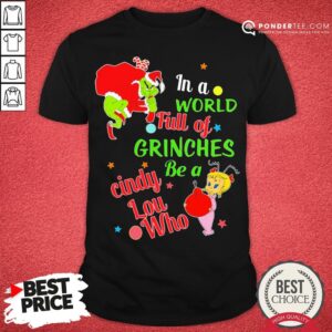 Hot In A World Full Of Grinches Be A Cindy Lou Who Hoodies Shirt