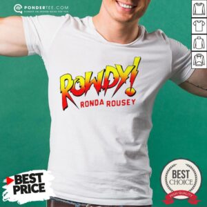 Happy Rowdy Ronda Rousey Shirt