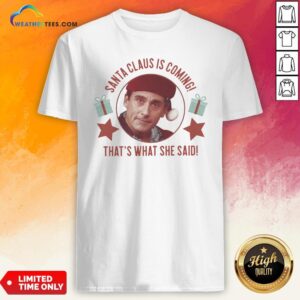 Premium Michael Scott Santa Claus Is Coming That’s What She Said Shirt