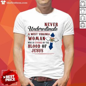 Hot Never Underestimate A West Virginia Woman Who Is Covered By The Blood Of Jesus Shirt