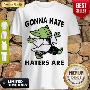 Top Star Wars Baby Yoda Gonna Hate Haters Are shirt