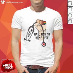 Funny PCA Life Hate Has No Home Here Shirt