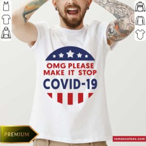 Top Omg Please Make It Stop Covid 19 Shirt
