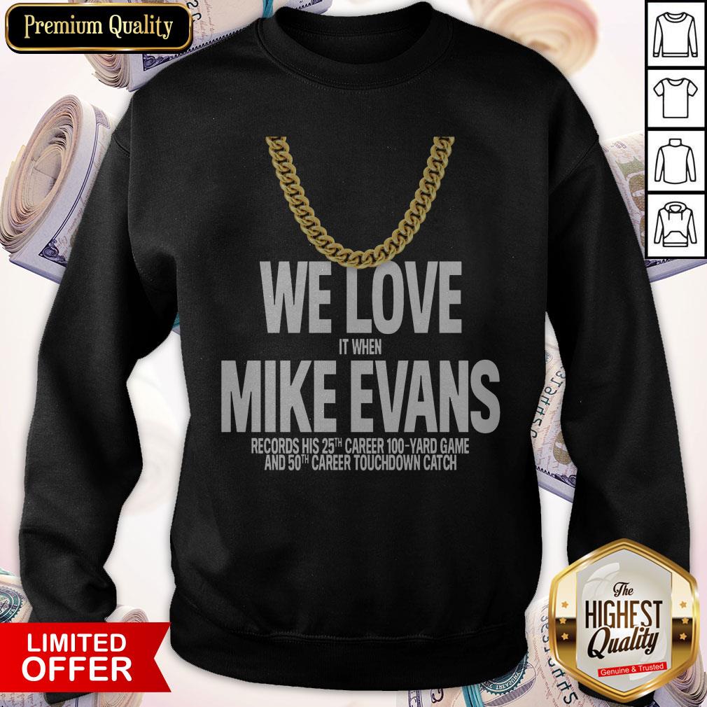 We Love It When Mike Evans Shirt