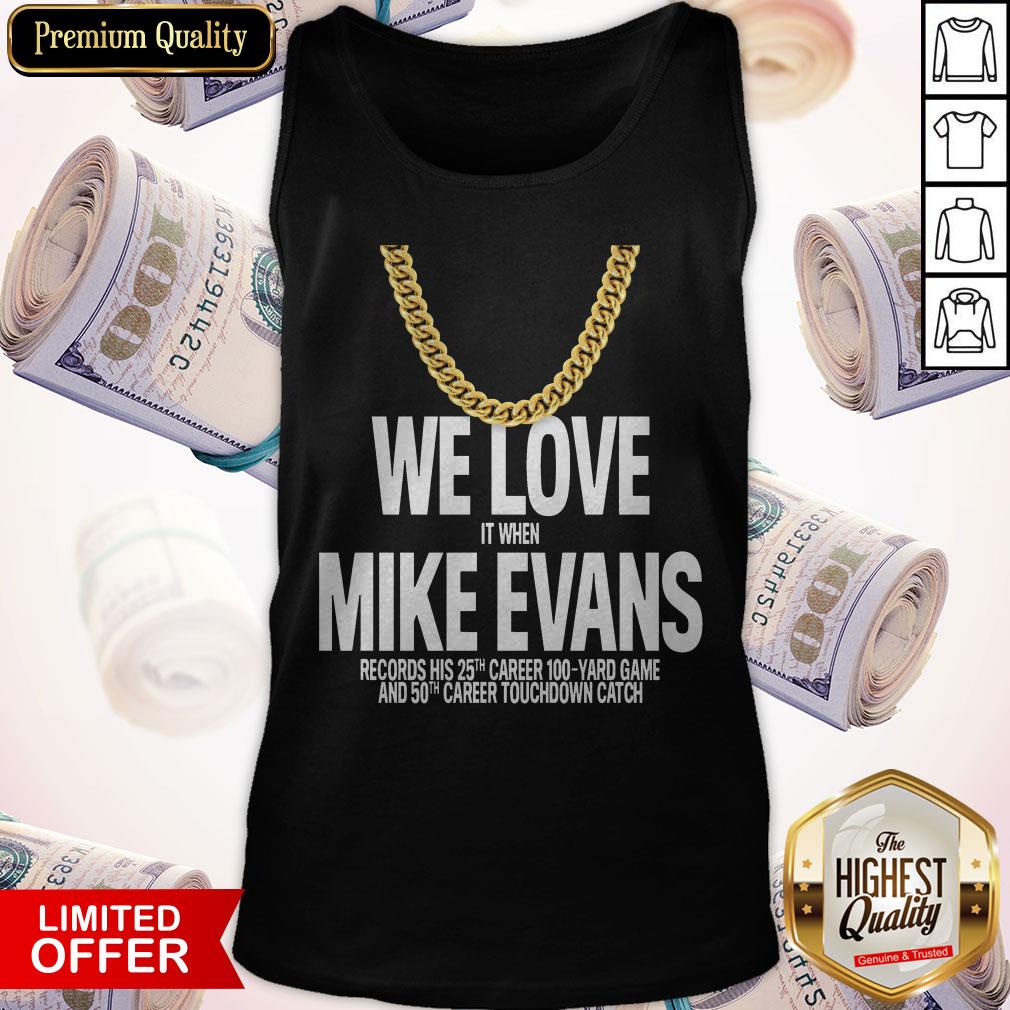 We Love It When Mike Evans Shirt
