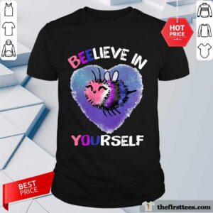 Bee Believe In Yourself Gender Fluid Shirt