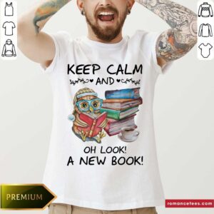 Owl Keep Calm And Oh Look A New Book Shirt