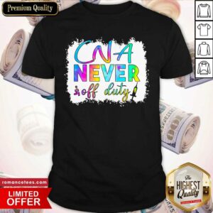 CNA Never Off Duty Shirt