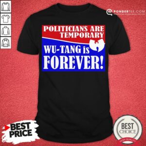Hot Politicians Are Temporary Wutang Is Forever 2020 Shirt