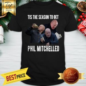 Official Tis The Season To Get Phil Mitchelled Shirt