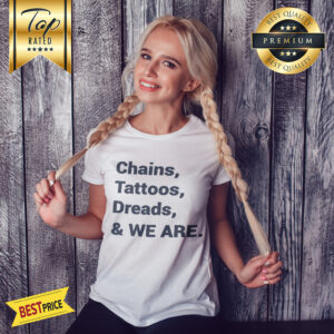 Chains Tattoos Dreads And We Are Penn State-US Shirt