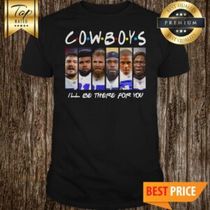 Dallas Cowboys I’ll Be There For You Friends TV Show Shirt