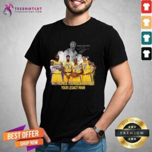 Happy Kobe Bryant We Promise You WeLl Continue Your Legacy Mean Signatures Shirt