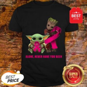 Baby Yoda And Baby Groot Alone Never Have You Been Breast Cancer Awareness Shirt