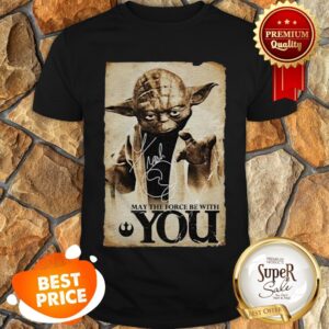 Master Yoda Signature May The Force Be With You Star Wars Shirt