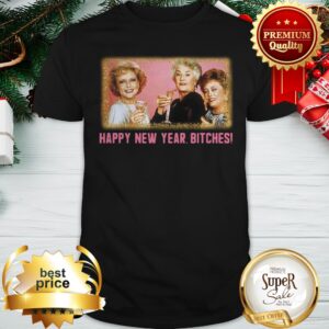 Happy New Year Bitches 2020 The Golden Girls Shirt