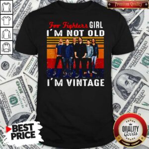 For Fighters Girl I’m Not Old I’m Vintage Shirt