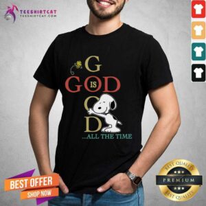 Pretty Snoopy And Woodstock God Is Good All The Time Shirt