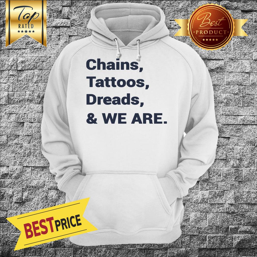 Chains Tattoos Dreads And We Are Penn State-US Shirt