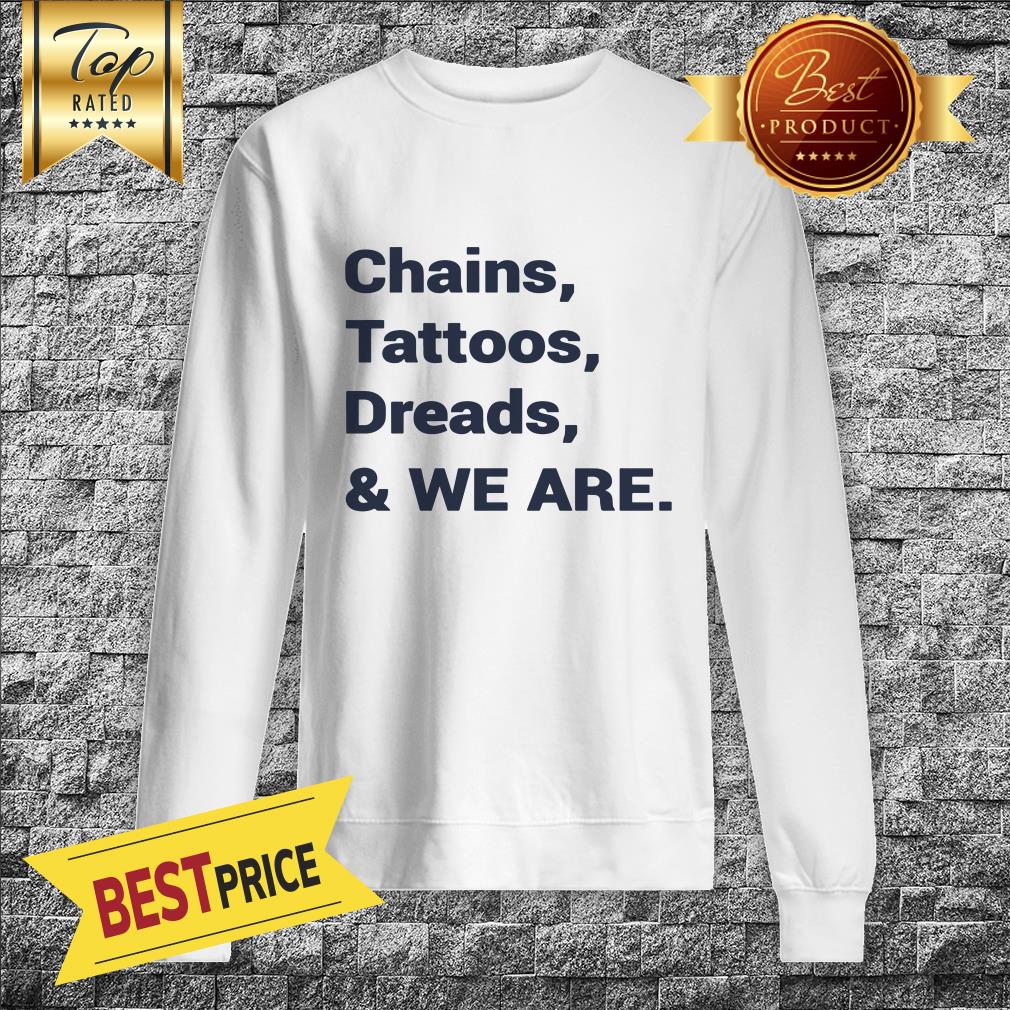 Chains Tattoos Dreads And We Are Penn State-US Shirt