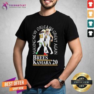Top Brees Kamara 20 Making New Orleans Great Again Shirt
