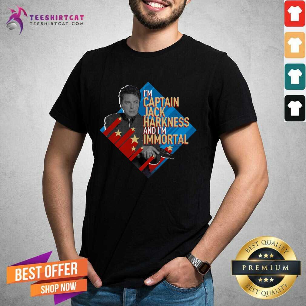 Funny Im Captain Jack Harkness And Im Immortal Shirt