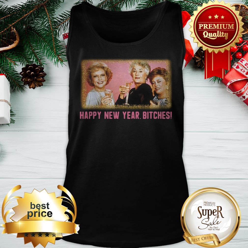 Happy New Year Bitches 2020 The Golden Girls Shirt