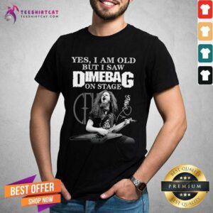 Original Yes I Am Old But I Saw Dimebag On Stage Signature Shirt