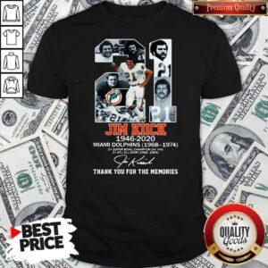 21 Jim Kiick 1946 2020 Miami Dolphins 1968 1974 Thank You For The Memories Signature Shirt