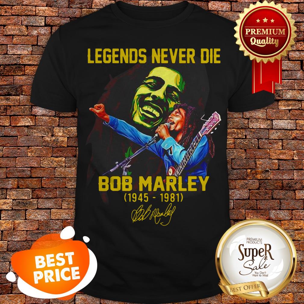 legends-never-die-bob-marley-1945-1981-signature-shirt.jpg