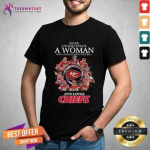 Funny Never Underestimate A Woman Who Understands Football And Loves Kansas City Chiefs Signatures Shirt