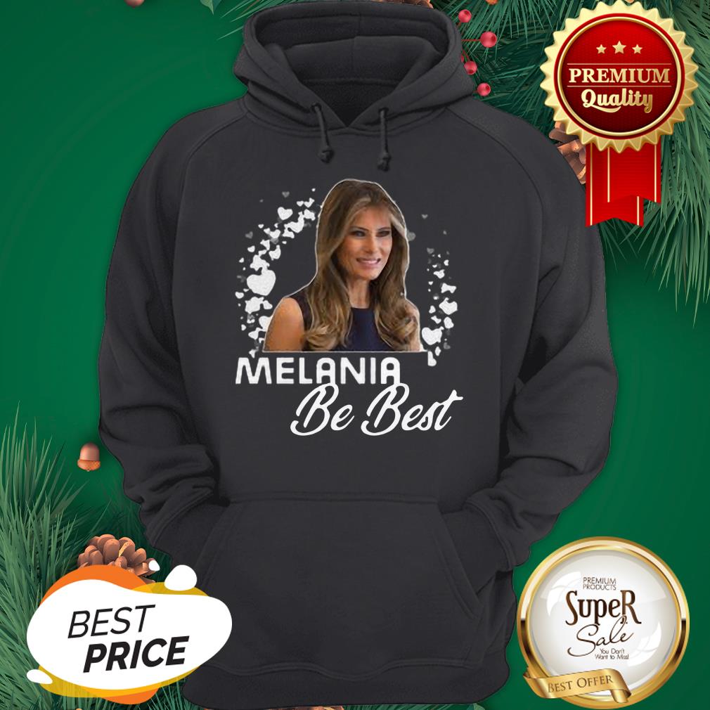 Melania Trump Be Best Melania Shirt