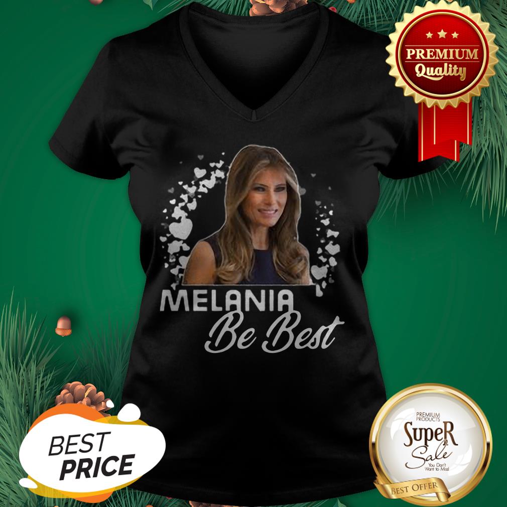 Melania Trump Be Best Melania Shirt