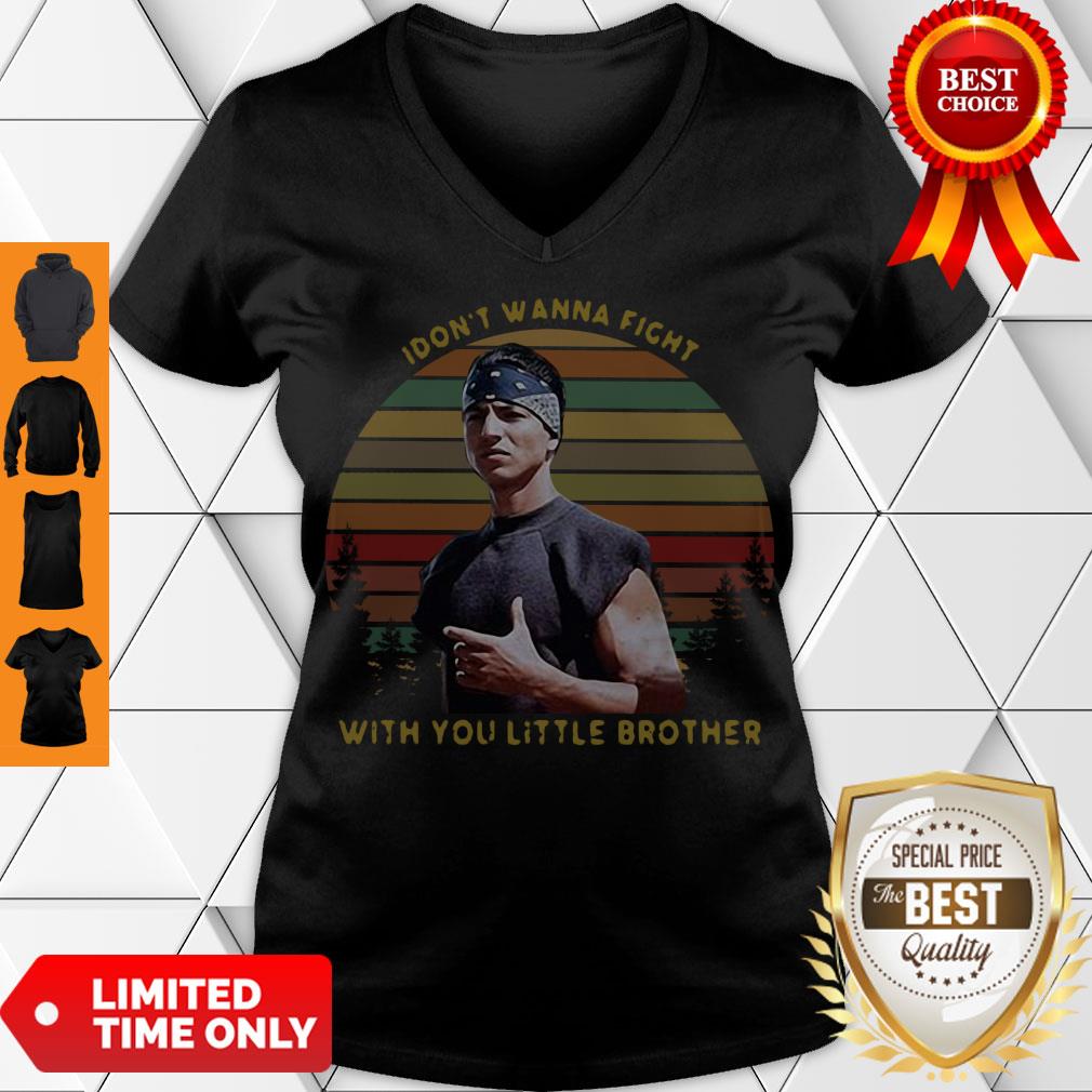 Top I Dont Wanna Fight With You Little Brother Vintage Shirt