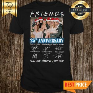 Friends TV Show 25th Anniversary I’ll Be There For You Signature Christmas Shirt