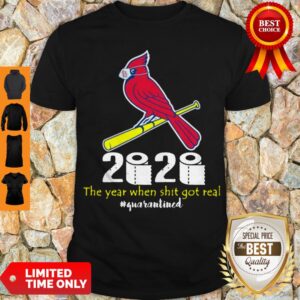 St Louis Cardinals 2020 The Year When Shit Got Real #quarantined Coronavirus Shirt