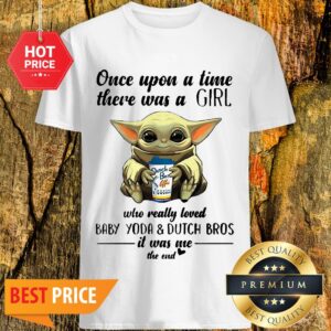 Once Upon A Time There Was A Girl Baby Yoda & Dutch Bros Coffee Shirt