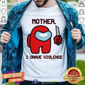 Nice Mother I Crave Violence T-Shirt