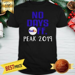 No Days FedEx FF Peak 2019 Shirt