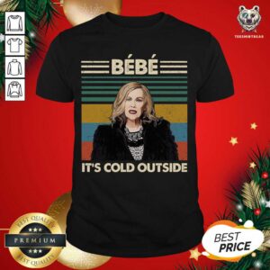 Awesome Bebe It’s Cold Outside Vintage Shirt