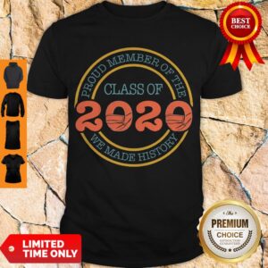 Awesome Proud Member Of The Class 2020 We Made History Mask Covid19 Shirt