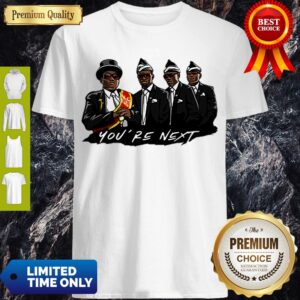 Premium Pallbearers Dance You Are Next Shirt