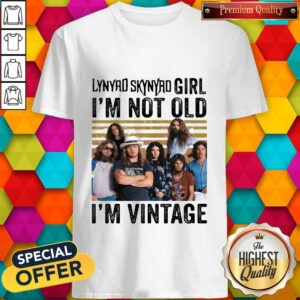Lynyrd Skynyrd Girl I’m Not Old I’m Vintage Retro Shirt