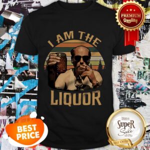 Nice I Am The Liquor Vintage Jim Lahey Trailer Park Boys Shirt