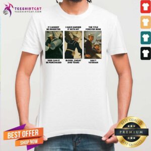 Top It Cannot Be Inherited I Have Earned It With My Navy Veteran Shirt