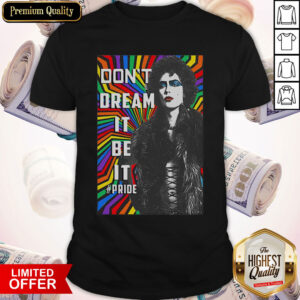 LGBT Don’t Dream It Be It #Pride Shirt