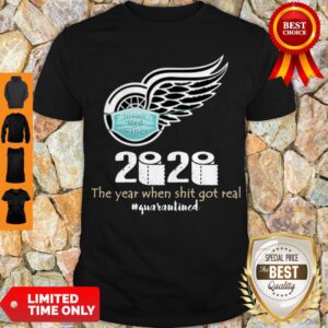Detroit Red Wings 2020 The Year When Shit Got Real Quarantined Coronavirus Shirt