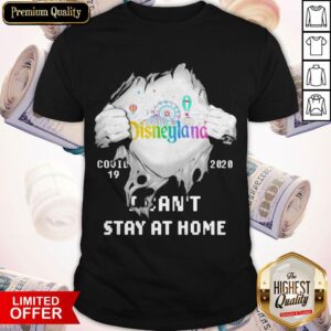 Blood Inside Me Disneyland Health Services Covid 19 2020 I Can’t Stay At Home Shirt